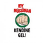 KENDİNE GEL