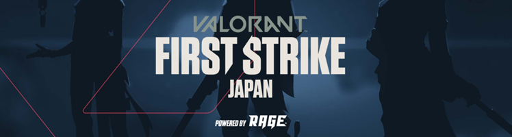 Details revealed for VALORANT FIRST STRIKE JAPAN Powered by RAGE